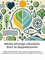 Sekrety zdrowego odżywiania. Klucz do długowieczności