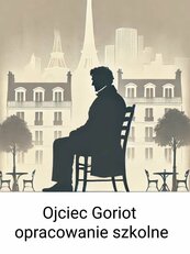 Ojciec Goriot– opracowanie szkolne