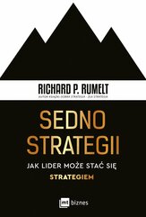 Sedno strategii. Jak lider może stać się strategiem