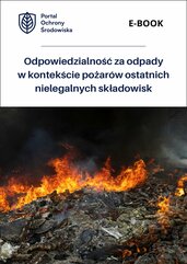 Odpowiedzialność za odpady w kontekście pożarów ostatnich nielegalnych składowisk