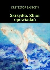 Skrzydła. Zbiór opowiadań