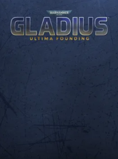 Warhammer 40,000: Gladius - Ultima Founding (PC) klucz Steam