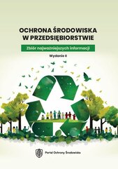 Ochrona środowiska w przedsiębiorstwie. Zbiór najważniejszych informacji