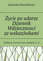 Życie po udarze. Dziennik Wdziecznosci ze wskazówkami