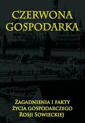 Czerwona gospodarka. Zagadnienia i fakty życia gospodarczego Rosji