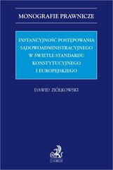 Instancyjność postępowania sądowoadministracyjnego w świetle standardu konstytucyjnego i europejskiego