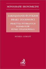 Zarządzanie ryzykiem braku zgodności. Praktyka wybranych podmiotów rynku finansowego