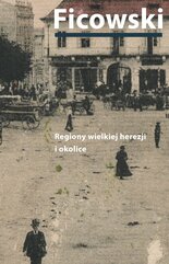 Regiony wielkiej herezji i okolice. Bruno Schulz i jego mitologia