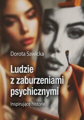 Ludzie z zaburzeniami psychicznymi. Inspirujące historie