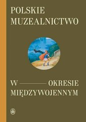 Polskie muzealnictwo w okresie międzywojennym