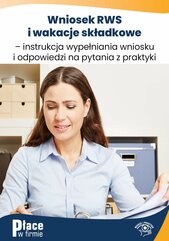 Wniosek RWS i wakacje składkowe – instrukcja wypełniania wniosku i odpowiedzi na pytania z praktyki