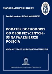 Monografie Podatkowe. Podatek Dochodowy od osób fizycznych - 53 najważniejsze pojęcia