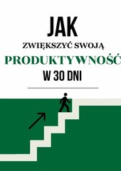 Jak zwiększyć swoją produktywność w 30 dni?