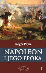 Napoleon i jego epoka. Tom 1