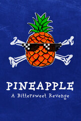 PINEAPPLE: A Bittersweet Revenge