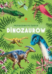 Młodzi przyrodnicy. Przewodnik po świecie dinozaurów