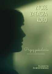 ŻYCIE ZATACZA KOŁO