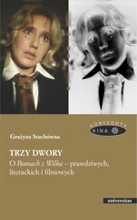 Trzy dwory. O Pannach z Wilka – prawdziwych, literackich i filmowych