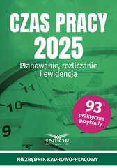 Czas pracy 2025. Planowanie,rozliczanie i ewidencja