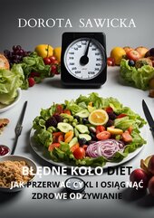 Błędne koło diet. Jak przerwać cykl i osiągnąć zdrowe odżywianie