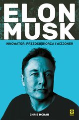 Elon Musk. Innowator, przedsiębiorca i wizjoner