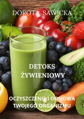 Detoks żywieniowy oczyszczenie i odnowa twojego organizmu