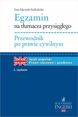 Egzamin na tłumacza przysięgłego. Przewodnik po prawie cywilnym. Prawo rzeczowe i spadkowe. Język angielski