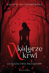 W kolorze krwi. Dziedzictwo przodków