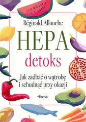 Hepadetoks Jak zadbać o wątrobę i schudnąć przy okazji