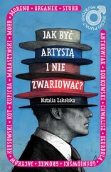 Męski punkt widzenia. Jak być artystą i nie zwariować?
