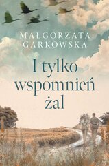 I tylko wspomnień żal