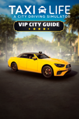 Taxi Life: A City Driving Simulator - VIP City Guide