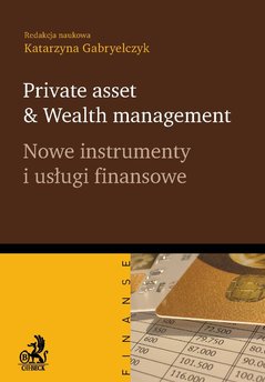 Private asset & Wealth management. Nowe instrumenty i usługi finansowe