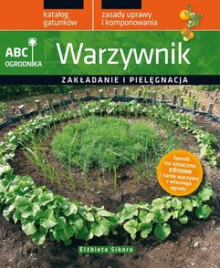 Warzywnik. ABC ogrodnika