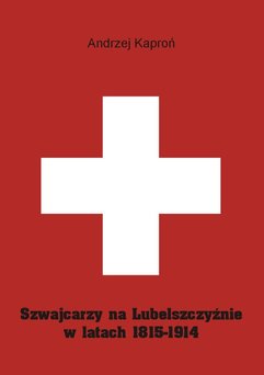 Szwajcarzy na Lubelszczyźnie w latach 1815-1914