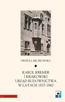 Karol Kremer i krakowski urząd budownictwa w latach 1837–1860