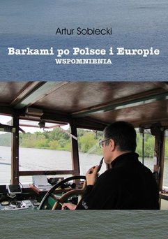 Barkami po Polsce i Europie. Wspomnienia
