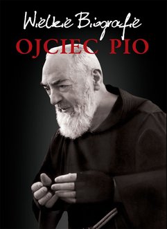Ojciec Pio. Wielkie Biografie