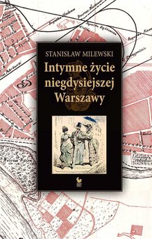 Intymne życie niegdysiejszej Warszawy