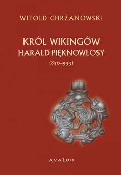 Harald Pięknowłosy (ok. 850-933) Król Wikingów