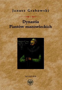 Dynastia Piastów Mazowieckich. Studia nad dziejami politycznymi Mazowsza, intytulacją i genealogią książąt.