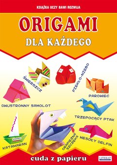Origami dla każdego. Cuda z papieru