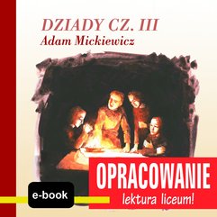 Dziady cz. III (Adam Mickiewicz) - opracowanie