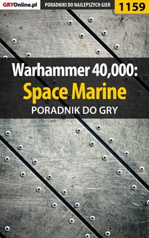 Warhammer 40,000: Space Marine - poradnik do gry