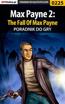 Max Payne 2: The Fall Of Max Payne - poradnik do gry