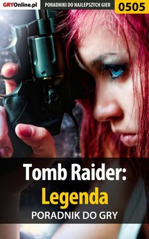 Tomb Raider: Legenda - poradnik do gry