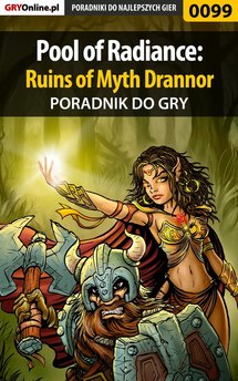 Pool of Radiance: Ruins of Myth Drannor - poradnik do gry