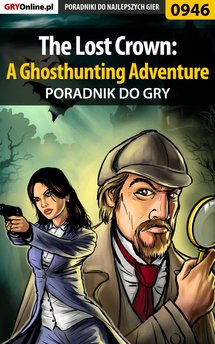 The Lost Crown: A Ghosthunting Adventure - poradnik do gry