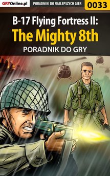 B-17 Flying Fortress II: The Mighty 8th - poradnik do gry