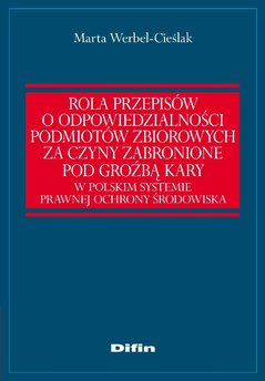 Rola przepisów o odpowiedzialności podmiotów zbiorowych za czyny zabronione pod groźbą kary w polskim systemie prawnej ochrony ś